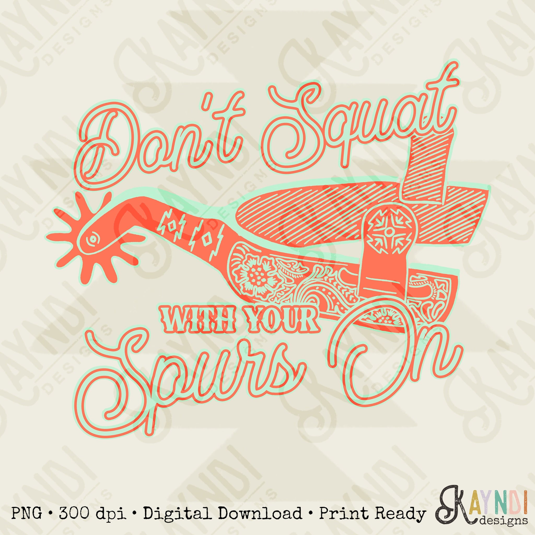 Don't Squat with your Spurs On Sublimation Design PNG Digital Download Printable