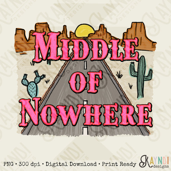 Middle of Nowhere Sublimation Design PNG Digital Download Printable