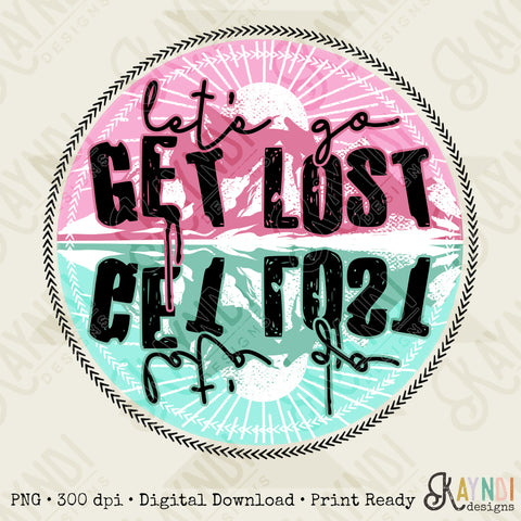 Let's Go Get Lost Sublimation Design PNG Digital Download Printable