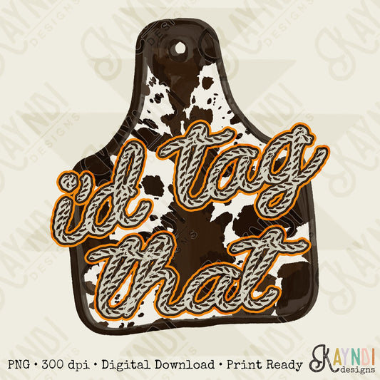 I'd Tag That Sublimation Design PNG Digital Download Printable