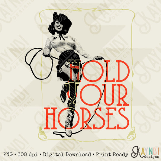 Hold Your Horses Sublimation Design PNG Digital Download Printable