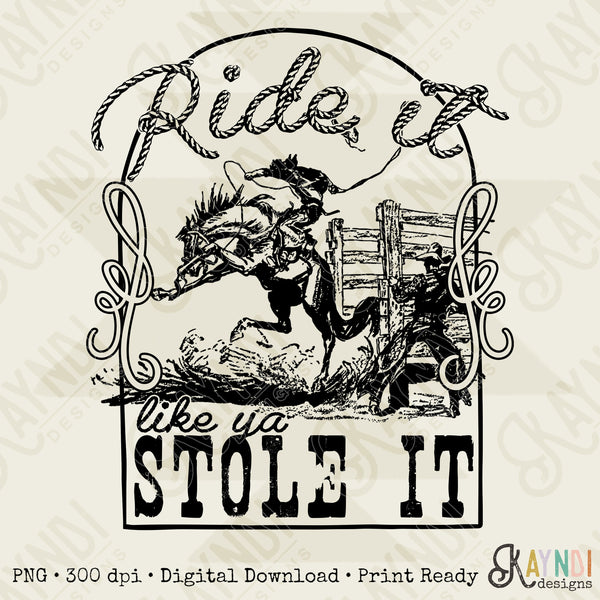 Ride It Like You Stole It Sublimation Design PNG Digital Download Printable