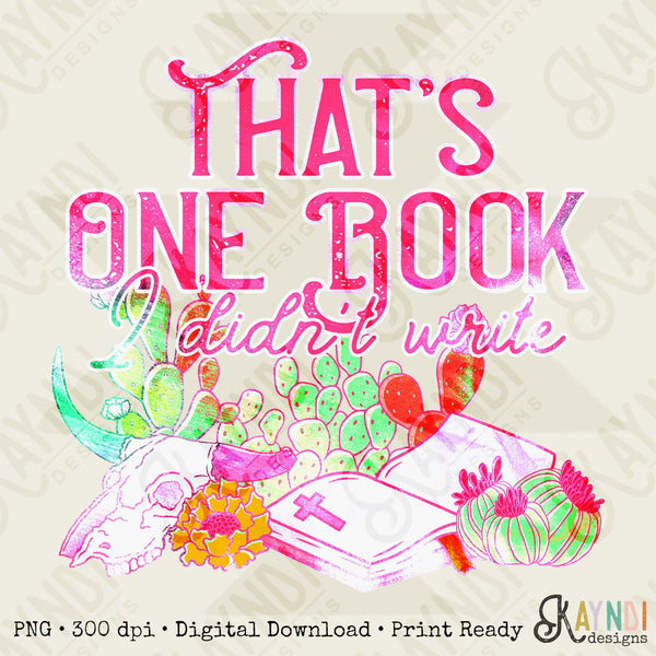 That's One Book I Didn't Write Sublimation Design PNG Digital Download Printable