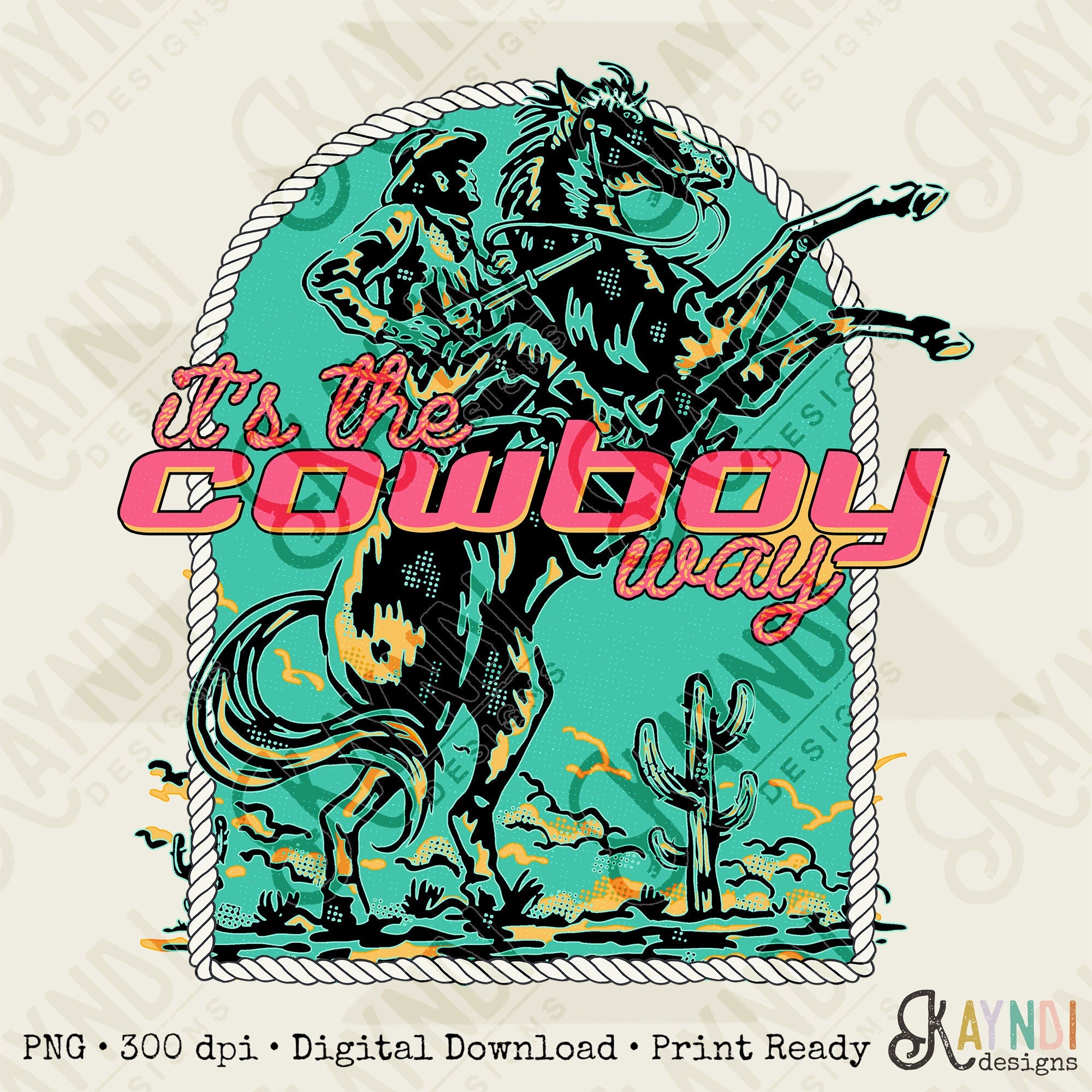 Its The Cowboy Way Sublimation Design PNG Digital Download Printable Western Desert Retro Cowboy Horse Cowgirl Southern Country Cactus