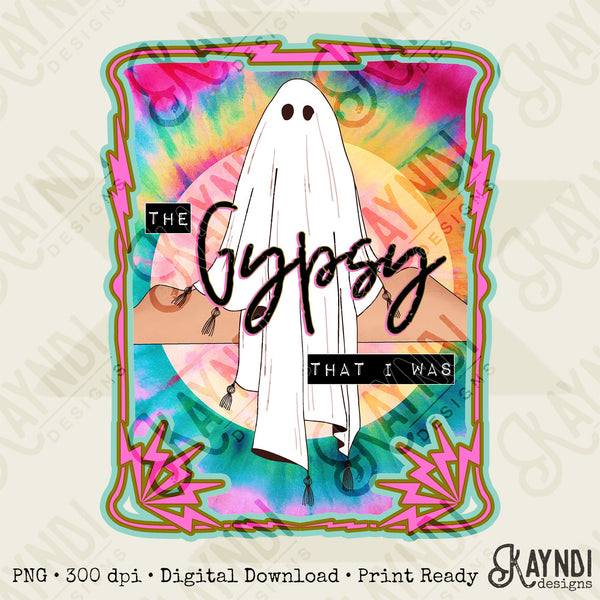The Gypsy That I Was Sublimation Design PNG Digital Download Printable Tie Dye Hippie Ghost Retro Groovy 70s 60s Rock Boho Halloween spooky