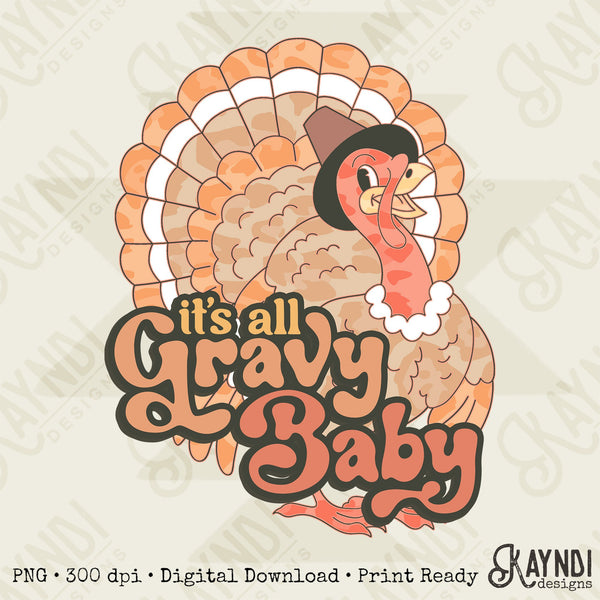 Its All Gravy Baby Sublimation Design PNG Digital Download Printable Thanksgiving Turkey Funny Groovy