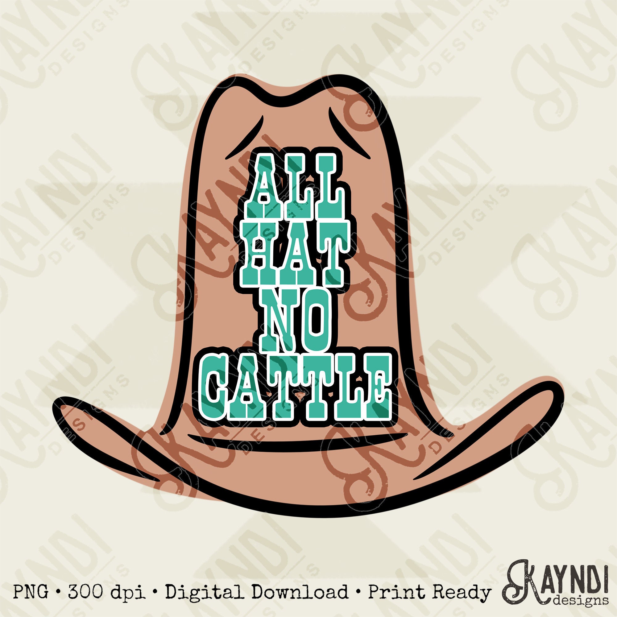 All Hat No Cattle Sublimation Design PNG Digital Download Printable Cowboy Western Cowgirl Rodeo Southern Cow Farmer Rancher