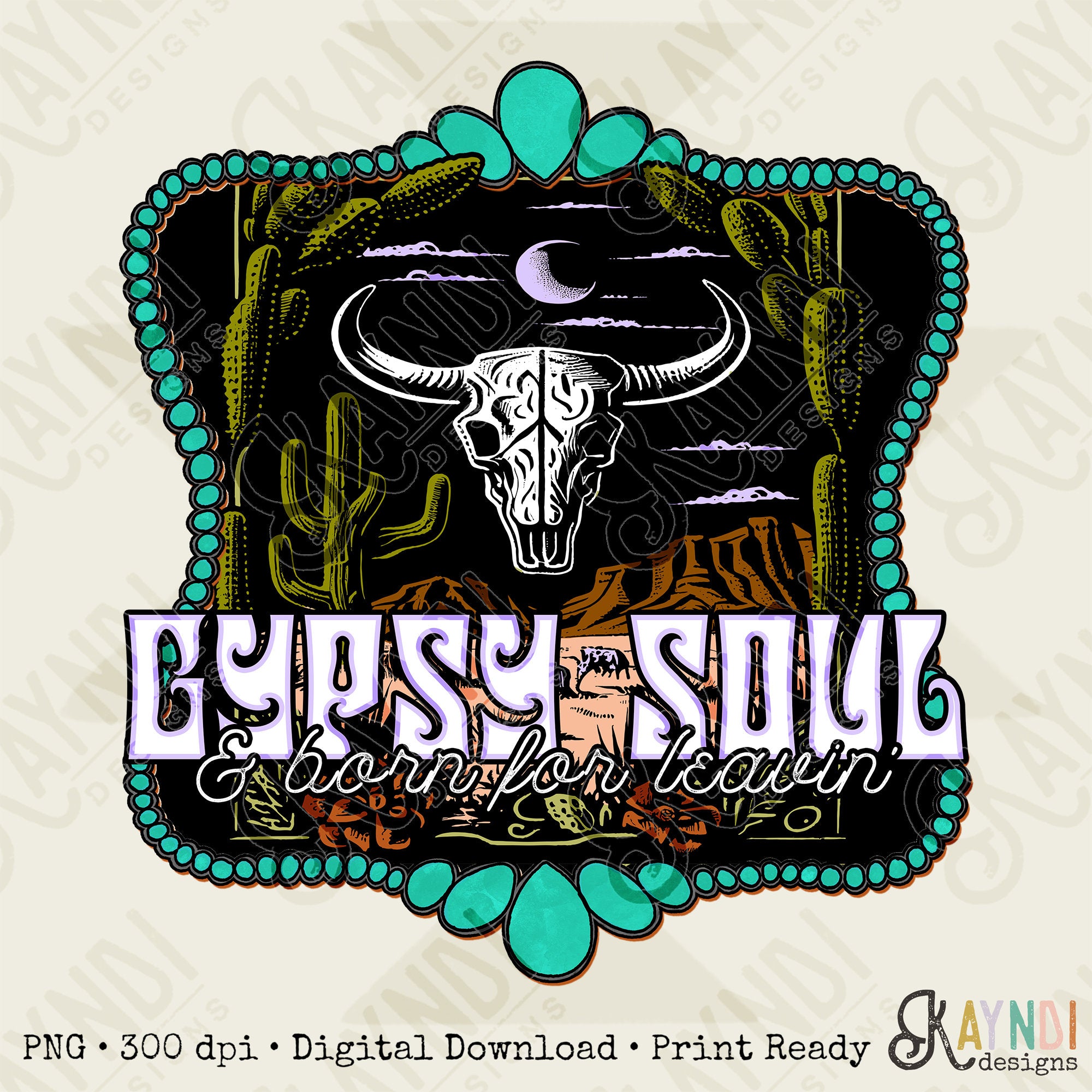 Gypsy Soul And Born For Leavin Sublimation Design PNG Digital Download Printable Steer Skull Desert Turquoise Poncho Cowgirl Western Boho