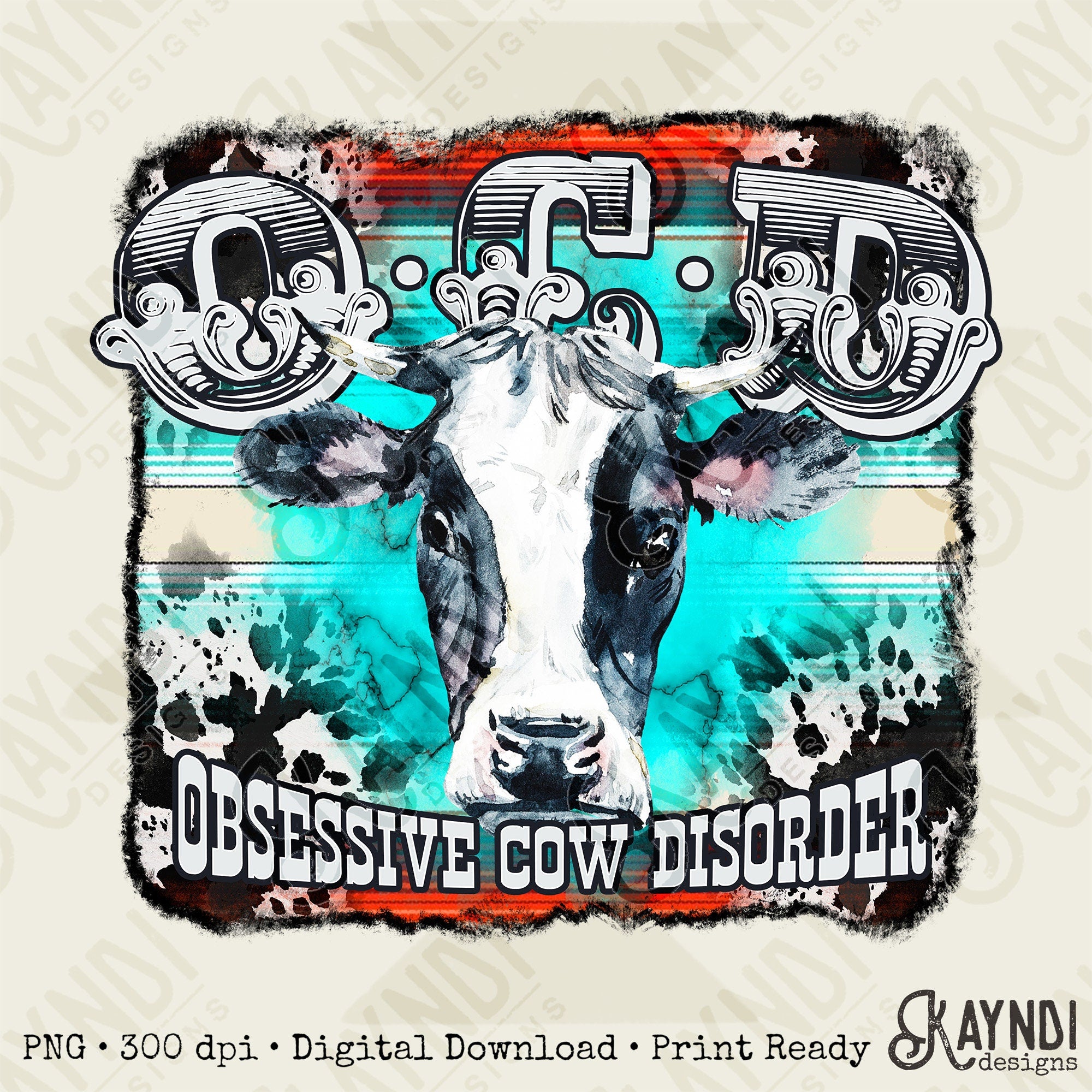 OCD Obsessive Cow Disorder Sublimation Design PNG Digital Download Printable Turquoise Cow Print Serape
