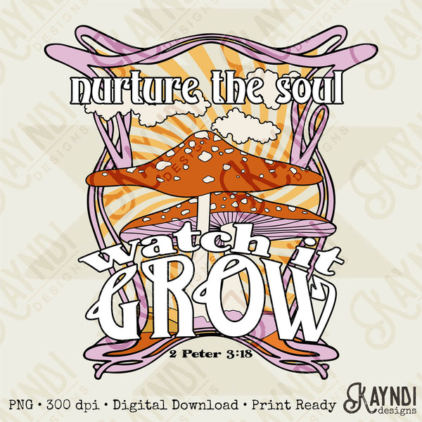 Nurture Your Soul Watch it Grow Sublimation Design PNG Digital Download Printable