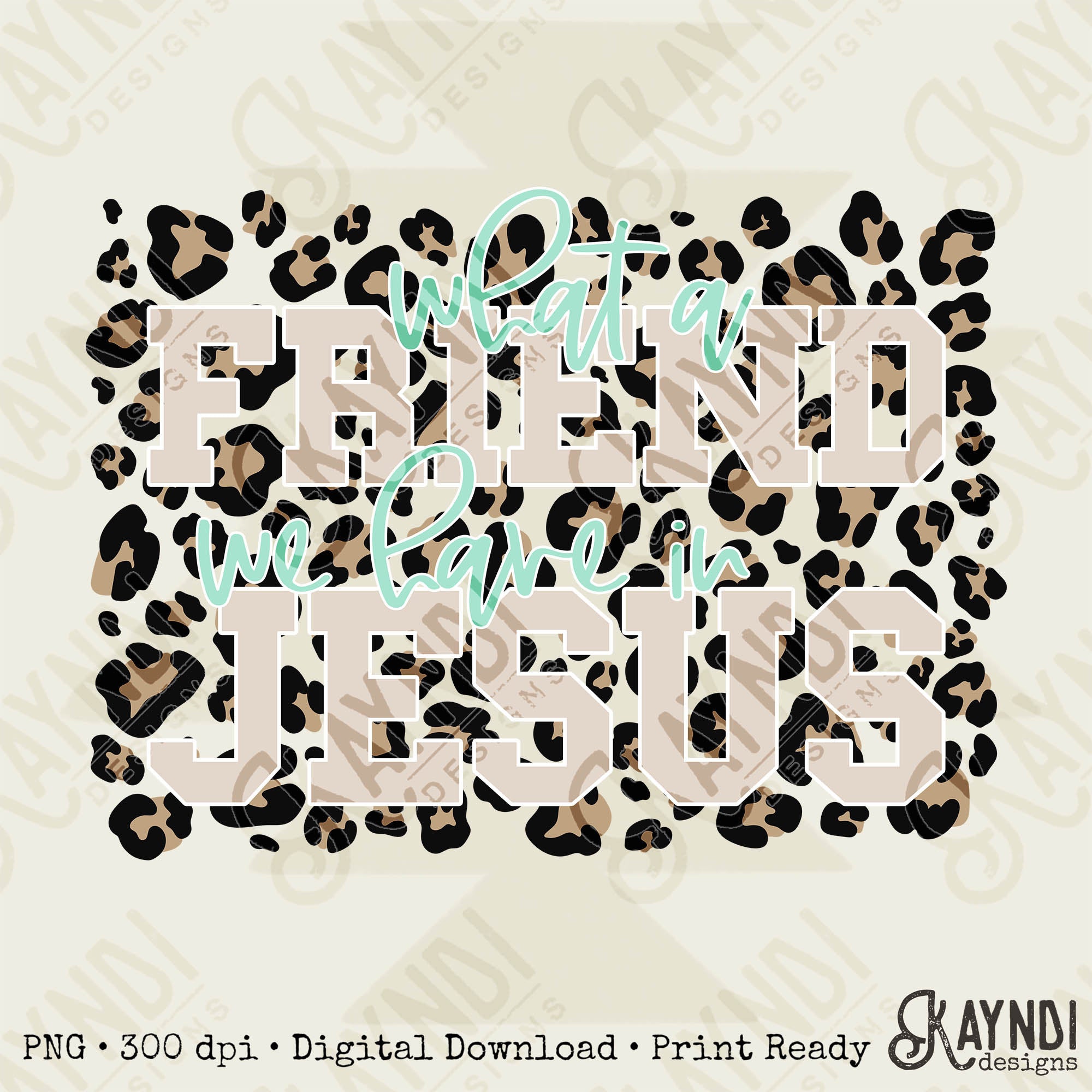 What a Friend We Have in Jesus Leopard Sublimation Design PNG Digital Download Printable